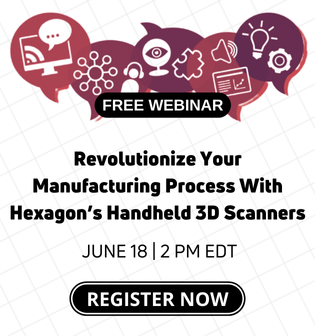 Quality June 18 Webinar: Revolutionize Your Manufacturing Process With Hexagon’s Handheld 3D Scanners