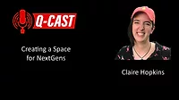 Q-cast podcast: Claire Hopkins, NextGens Q-cast podcast: Claire Hopkins, NextGens
