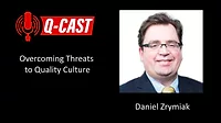 October 2024 Daniel Zrymiak Q-cast October 2024 Daniel Zrymiak Q-cast: Overcoming Threats to Quality Culture