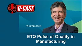 Q-Cast podcast interview with Vick Vaishnavi. The CEO talks about the ETQ Pulse of Quality in Manufacturing